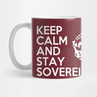 keep calm and stay sovereign B Mug